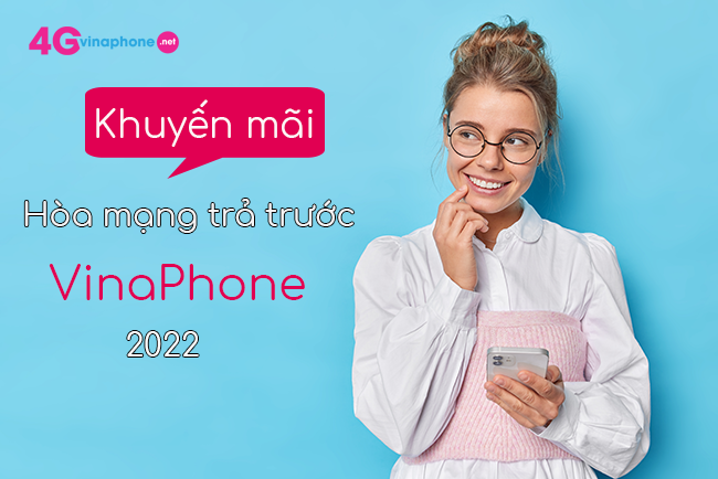 khuyen mai hoa mang tra truoc vinaphone la gi? khuyen mai hoa mang tra truoc vinaphone