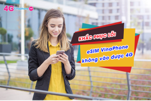 khac phuc loi esim khong vao duoc 4g